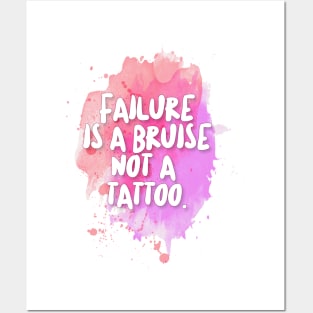 Failure is a bruise, not a tattoo. Inspirational/Motivational Quotes Posters and Art